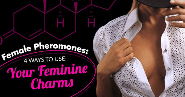 Female Pheromones: 4 Ways to Use Your Feminine Charms