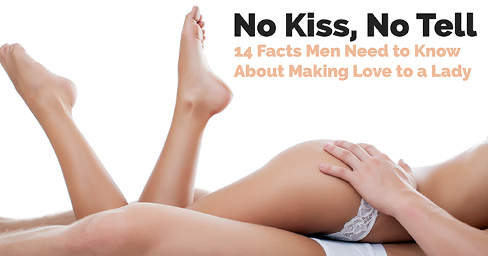 No Kiss, No Tell 14 Facts Men Need to Know About Making Love to a Lady