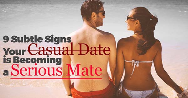 9 Subtle Signs Your Casual Date is Becoming a Serious Mate